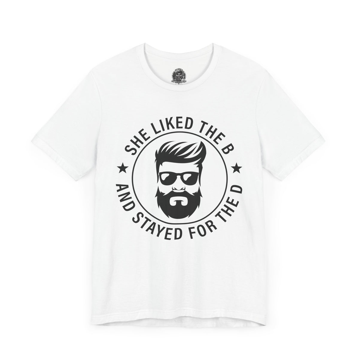 Stayed for the B Short Sleeve Tee