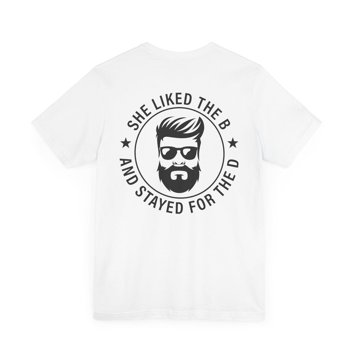 Came for the B Short Sleeve Tee