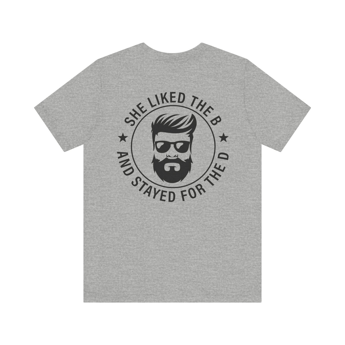 Came for the B Short Sleeve Tee