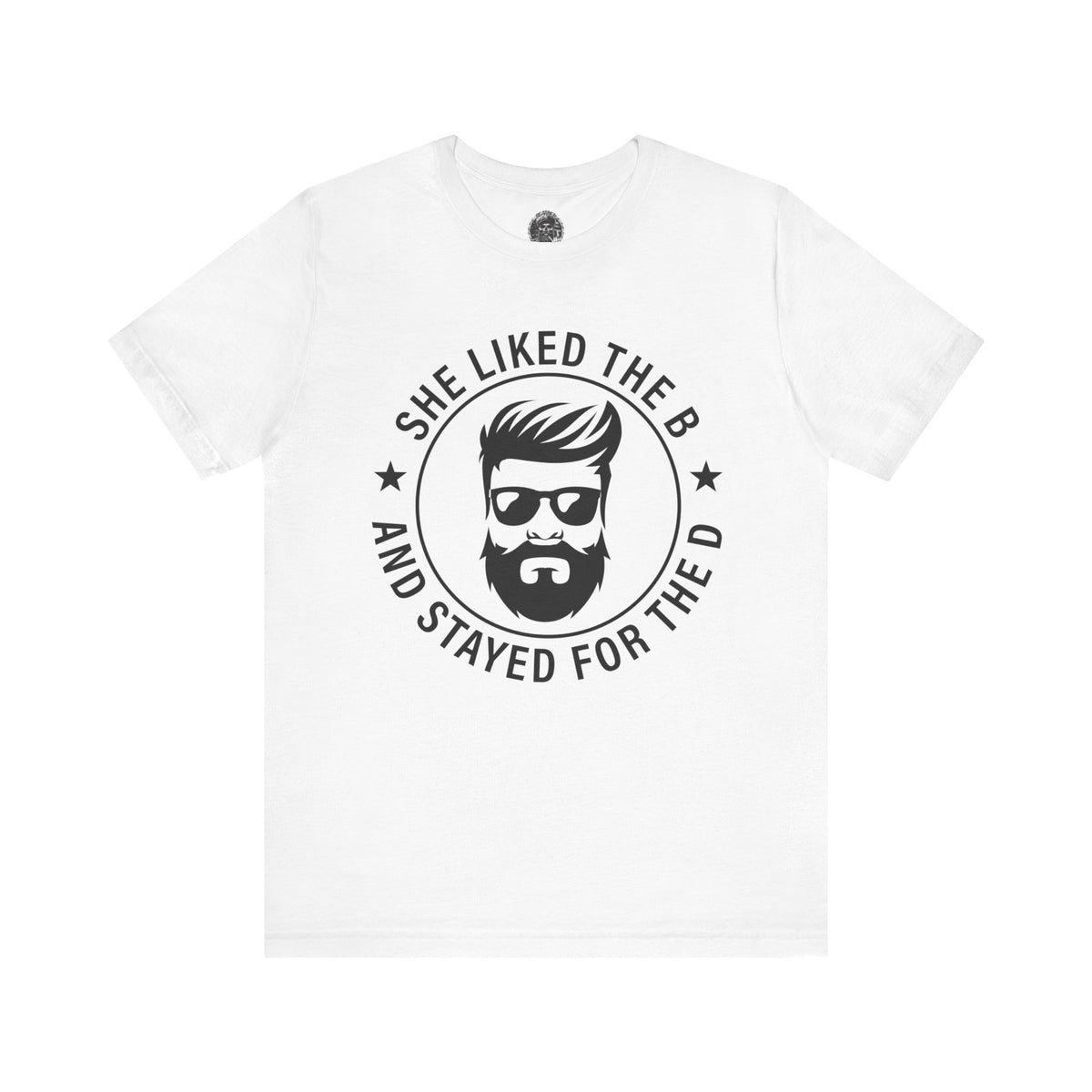 Stayed for the B Short Sleeve Tee
