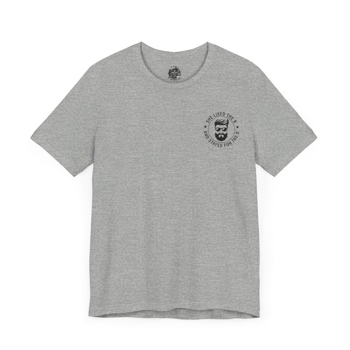 Came for the B Short Sleeve Tee