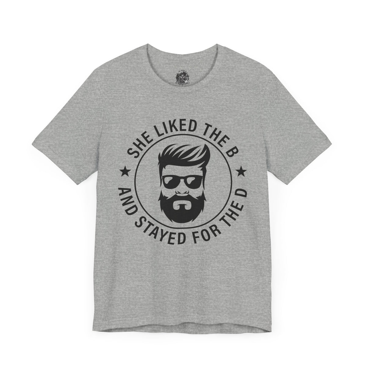 Stayed for the B Short Sleeve Tee