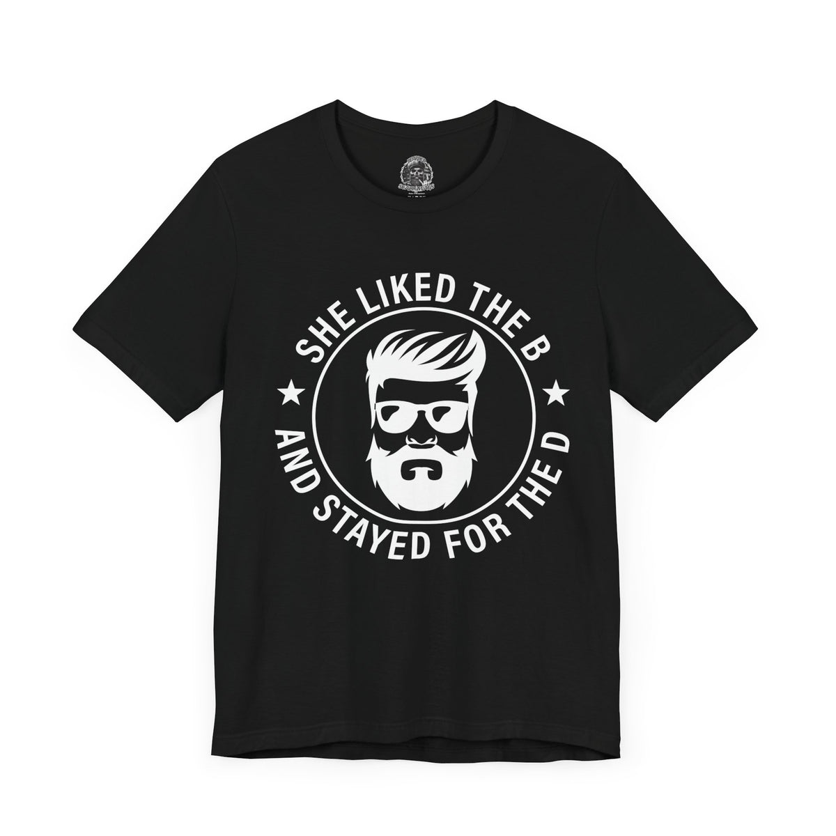 Came for the B Short Sleeve Tee