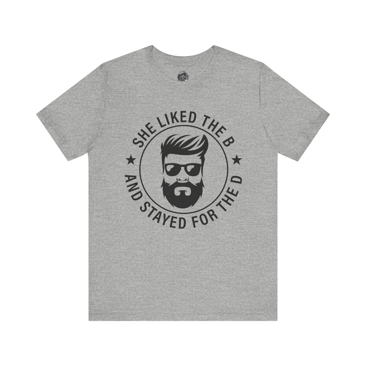 Stayed for the B Short Sleeve Tee