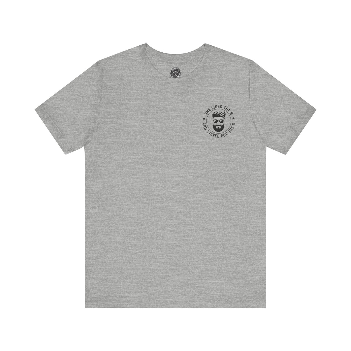 Came for the B Short Sleeve Tee