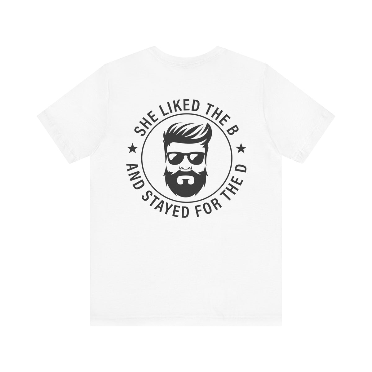 Came for the B Short Sleeve Tee